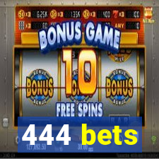 444 bets